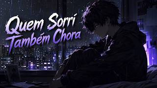 Quem Sorri Também Chora 🎭 | Ninguém Viu Quando Eu Me Perdi