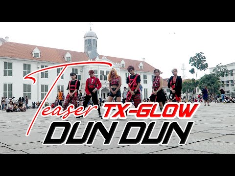 TEASER | DUN DUN - Everglow | TX-GLOW | Triple X @KOTA_TUA_JAKARTA