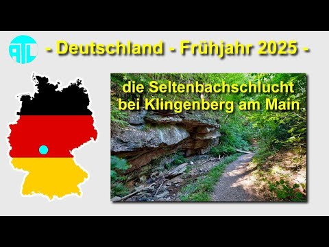 🟡 die Seltenbachschlucht bei Klingenberg 🛤, Deutschlandreise 2025 Teil 1