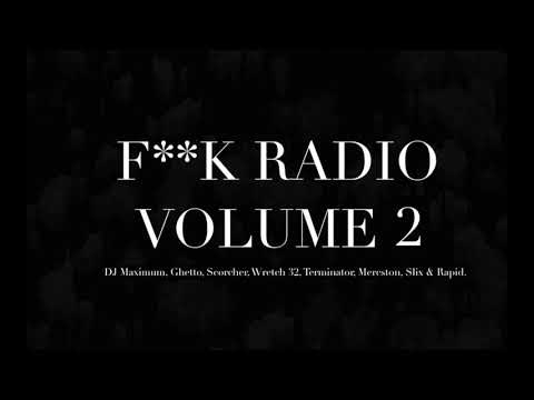 Fuck Radio Vol 2 - DJ Maximum, Ghetto, Scorcher, Wretch 32, Terminator, Mercston, Slix & Rapid.
