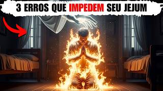 Por que seu jejum não atrai Deus? (3 erros que você nunca deve cometer)