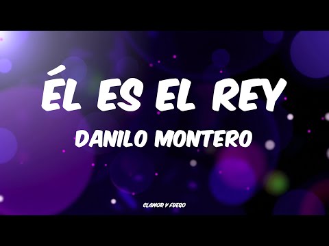 Él es el Rey - Danilo Montero (LETRA)