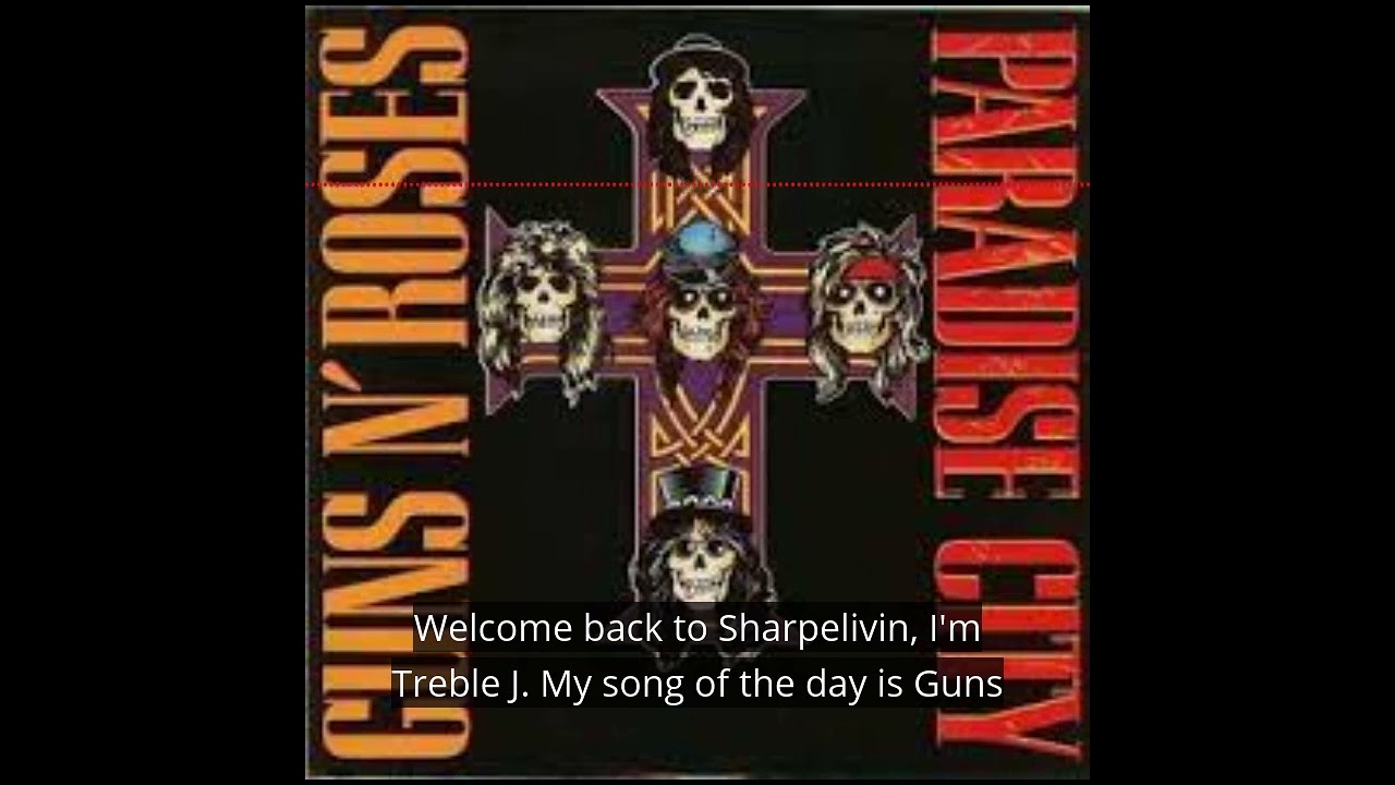 Treble J's song of the day for May 2nd G & R's Paradise City