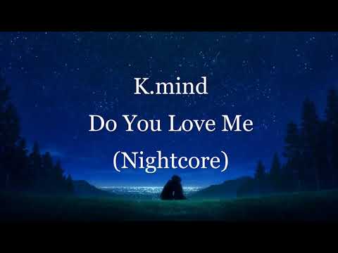 K mind - Do You Love Me(Nightcore)