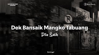 Download lagu Dek Bansaik Mangko Tabuang - Dila Salih (Slowed Reverb)   Lirik Viral Tiktok | Bevul Slowly mp3