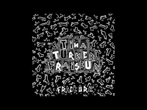 Tina Turner Fraiseur - Fracture EP - 2017