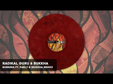 Radikal Guru & Bukkha - Burning ft. Parly B (Bukkha Remix)