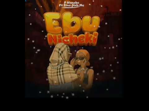 P wanako ft Sina Jina Mc -EBU NICHEKI (Official Singeli Audio)