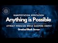 Anything is Possible ✨ Sleep & Manifest Miracles 🧲⚡️ Guided Meditation
