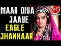 Maar Diya Jaaye Eagle Jhankar By Danish
