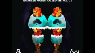 Bas- Quarter Water Raised Me Vol. II [Full Album 2013]
