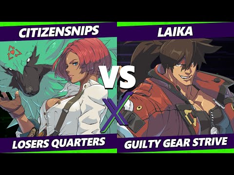 F@X 465 Losers Quarters - CitizenSNIPS (Giovanna) Vs. Laika (Sol) Guilty Gear Strive