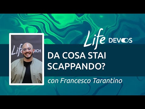 Da cosa stai scappando? - Francesco Tarantino - LIFE Devos 6 ottobre 2022