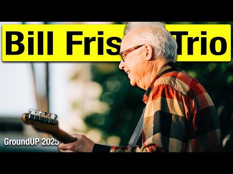 Bill Frisell Trio [FULL CONCERT] - GroundUP 2025
