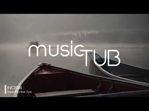 INCRDBL - Sugar Blizz feat. Eyre [2010s Pop Music]