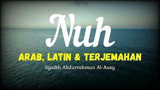 Download lagu SURAH NUH ARAB, LATIN DAN TERJEMAHAN BAHASA INDONESIA | SYAIKH ABDURRAHMAN AL-AUSY mp3