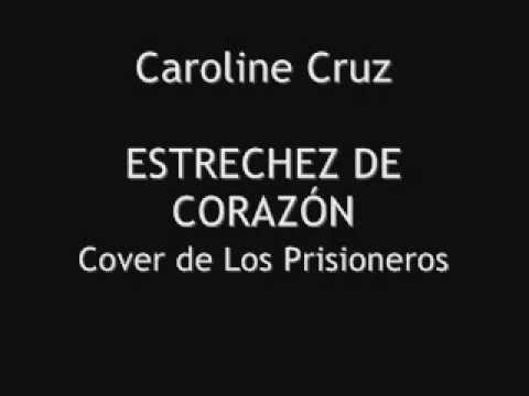Caroline Cruz - Estrechez de Corazón (Cover de Los Prisioneros)