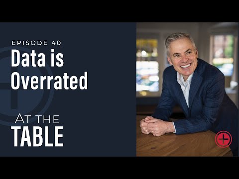 40 Data Is Overrated At The Table With Patrick Lencioni