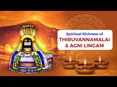 Spiritual Richness of Thiruvannamalai: Sacred Abode of Shiva as Agni Lingam
