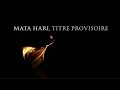 TEASER "Mata Hari, Titre provisoire" (Théâtre)