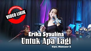 Download lagu Lirik Lagu - Untuk apa lagi_Voc. Erika Syaulina - Cipt. Mangsur S || Dangdut Koplo Versi mp3