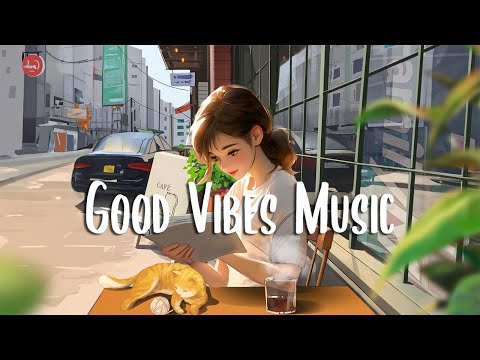 Good Vibes Music 🍀 The perfect music to be productive ~ Morning Music Playlist