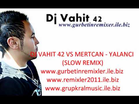DJ VAHIT 42 VS MERTCAN - YALANCI (SLOW REMIX)