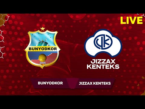 BUNYODKOR - JIZZAX-KENTEKS