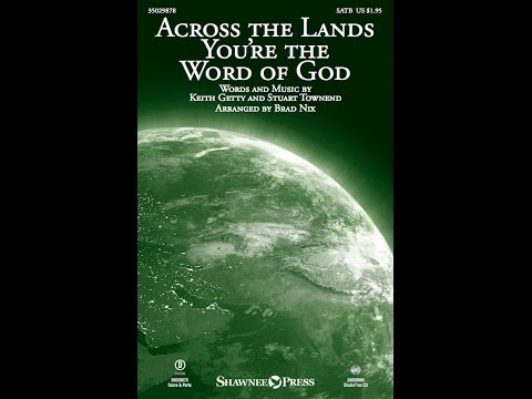 ACROSS THE LANDS YOU'RE THE WORD OF GOD (SATB Choir) - Keith Getty/Stuart Townend/arr. Brad Nix