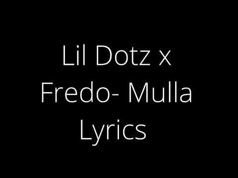 Lil Dotz x Fredo- Mulla[LYRICS]