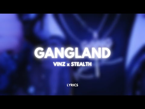 Vinz x Stealth - Gangland (Lyrics)