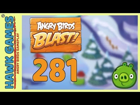 Angry Birds Blast Level 281 - 3 Stars Walkthrough, No Boosters