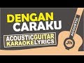 Arsy Widianto ft. Brisia Jodie - Dengan Caraku (Karaoke Acoustic Lyric)