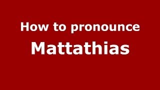 How to pronounce Mattathias