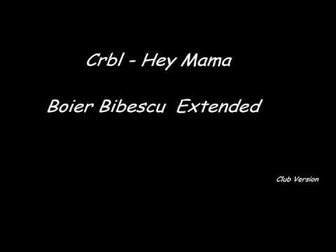 Crbl - Hey Mama [ Boier Bibescu Extended ]
