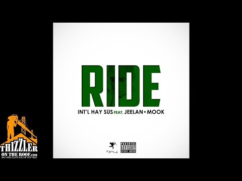 Int'l Hay Sús ft. JeeLan, Mook - Ride [Thizzler.com]