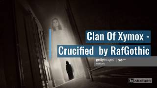 Clan of Xymox   Crucified   by  RafGothic