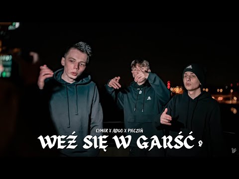 Cymer x Adgo x Pieczeń - WEŹ SIĘ W GARŚĆ