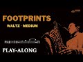 Footprints (Cmi) - Waltz Medium || BACKING TRACK