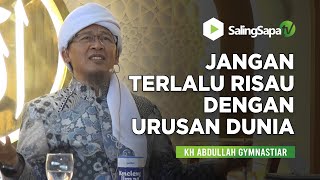 Download lagu Don't Worry Too Much About Worldly Affairs - KH Abdullah Gymnastiar mp3