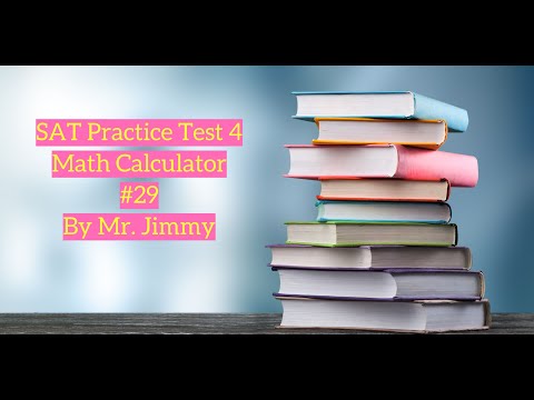 SAT Math Test 4 Calculator #29 by Mr. Jimmy
