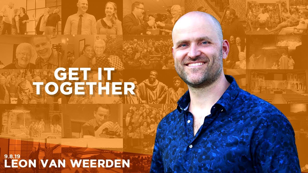 090819 Get It Together Pt 01 – Léon van Weerden – Sermon Only