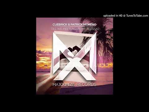 Cuebrick & Patrick Moreno feat. Alessa - Till We Meet Again (Extended Mix)