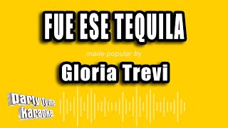 Gloria Trevi - Fue Ese Tequila (Versión Karaoke)
