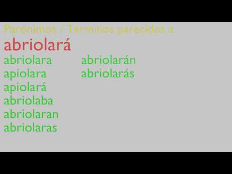Parónimos de / palabras parecidas a: abriola - abrioló.