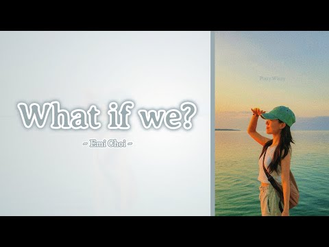 Emi Choi - What if we? [Lyrics ENG & INDO]