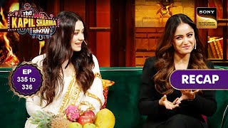 क्या Kapil करेगा Tridha को अपने Show में Cast? |The Kapil Sharma Show S2| Ep 335 - 336 | RECAP