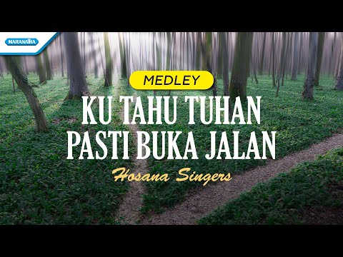 Ku Tahu Tuhan Pasti Buka Jalan - medley - Hosana Singers (official lyric video)