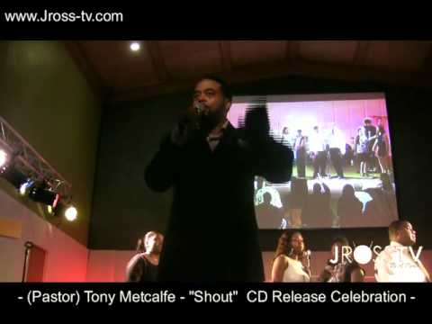 James Ross @ (Pastor) Tony Metcalfe - "SHOUT" - CD Release Celebration - www.Jross-tv.com