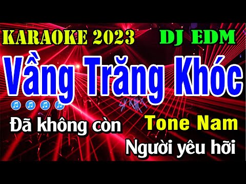 Vầng Trăng Khóc Karaoke Tone Nam Remix | Beat DJ EDM Phối Mới | Karaoke Gia Thịnh